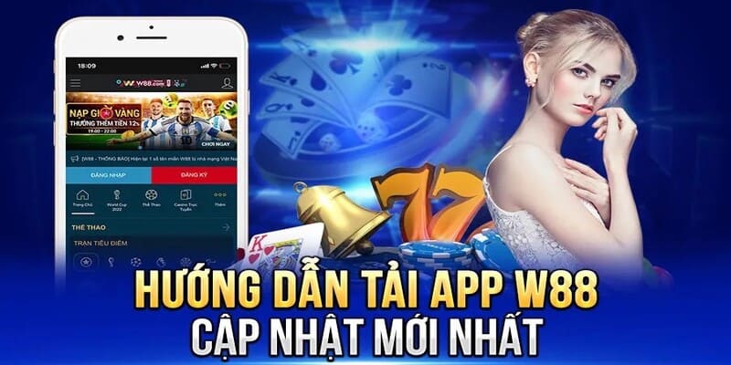 Các lý do nên tải app W88 tiện lợi và nhanh chóng.